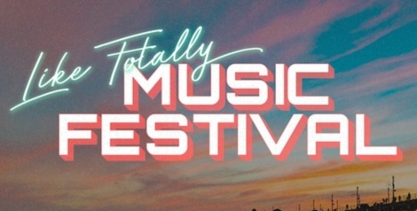Like Totally Music Festival 2019 | Lineup & Ticket Info [Cancelled]